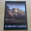Ludlow Castle: A History and a Guide.