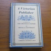 A Victorian Publisher: A Study of the Bentley Papers.
