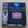 Medieval Mischief: Wit and Humour in the Art of the Middle Ages.