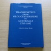 Transportees from Gloucestershire to Australia 1783-1842 (Gloucestershire Record Series - Volume 1).