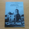 The Market House, Stratford-upon-Avon (Stratford-upon-Avon Papers No 4).