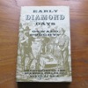 Early Diamond Days: The Opening of the Diamond Fields of South Africa.