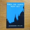 When the Lights Went Out: Oxfordshire 1939 to 1945.