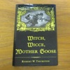 Witch, Wicce, Mother Goose: The Rise and Fall of Witch Hunts in Europe and North America.