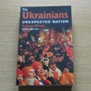 The Ukrainians: Unexpected Nation.
