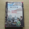 Tomorrow Will Be Better.