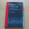 Labour in the City: The Development of the Labour Party in Manchester 1918-1931.