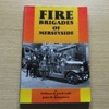 Fire Brigades of Merseyside: An Illustrated History.