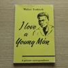 I Love a Young Man: A Private Correspondence.