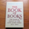 The Book of Books: The Radical Impact of the King James Bible 1611-2011.