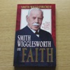 Smith Wigglesworth on Faith.