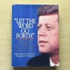 Let the Word Go Forth: The Speeches, Statements and Writings of John F Kennedy 1947 to 1963.