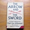 The Arrow and the Sword - an Essay in Detection: Being an Enquiry into the Nature of the Deaths of William Rufus and Thomas Becket, with some Reflections on the Nature of Medieval Heresy.