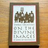 Three Treatises on the Divine Images.