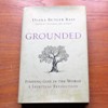 Grounded: Finding God in the World - A Spiritual Revolution.