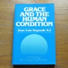 Grace and the Human Condition (A Theology for a New Humanity - Vol 2).