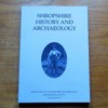 Shropshire History and Archaeology: Transactions of the Shropshire Archaeological and Historical Society - Volume 92 - 2017.