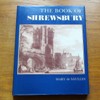 The Book of Shrewsbury: From Royal Castle to Town of Flowers.