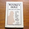 Wookey Hole - The Cave and Its Story: A Description and History of the Three Great Caverns, their Ancient Occupation and the Legend of the Witch of Wookey.