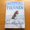 Mind Over Matter: The Epic Crossing of the Antarctic Continent.