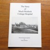 The Story of Much Wenlock Cottage Hospital.