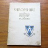 Shropshire for Shopping, Industry and Pleasure: Business, Industrial, Sporting and Holiday Aspects of the County.