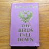 The Birds Fall Down.