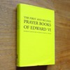 The First and Second Prayer Books of Edward VI.