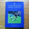 Shrewsbury School Football and the Old Salopian FC: An Illustated History.