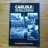 Carlisle: 150 years of Railways.