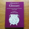 A Researcher's Glossary of Words Found in Historical Documents of East Anglia.