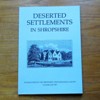 Deserted Settlements in Shropshire (Transactions of the Shropshire Archaeological Society - Vol LXV - 1987).