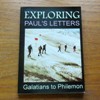 Exploring Paul's Letters: Galatians to Philemon.