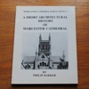 A Short Architectural History of Worcester Cathedral (Worcester Cathedral Publications No 2).