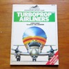 Turboprop Airliners (Illustrated International Aircraft Guide No 6).