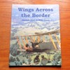 Wings Across the Border: A History of Aviatiion in North East Wales and the Northern Marches - Volume I.