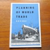 The Planning of World Trade (Post-War Discussion Pamphlets - No 3).