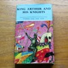 King Arthur and his Knights (Stories Old and New).