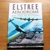 Elstree Aerodrome: The Past in Pictures.