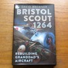 Bristol Scout 1264: Rebuilding Granddad's Aircraft.