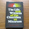 The Life and Witness of the Churches in Mizoram.