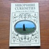Shropshire Curiosities: Outings to the Rare and Strange.