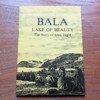 Bala - Lake of Beauty: The Story of Llyn Tegid.