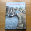 Canal to Llangollen: A Portrait of the Llangollen Branch of the Shropshire Union Canal.