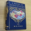 A Book of Discovery: The History of the World's Exploration, From the Earliest Times to the Finding of the South Pole.